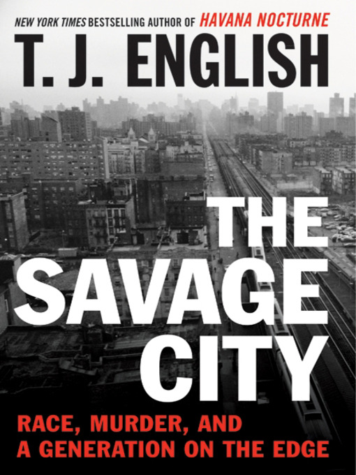Title details for The Savage City by T. J. English - Available
